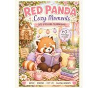 Cozy Red Panda Adventures Cute & Relaxing Coloring Book: Cute & Relaxing Coloring Book for Teens & Adults