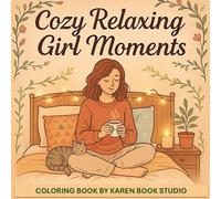 Cozy Relaxing Girl Moments - Coloring Book: Enjoy each moment