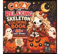 Cozy & Relaxing Skeleton Coloring Book: Cute Spooky Coloring Pages with Cozy Halloween Scenes, Bold & Easy Designs for Adults, Teens & Stress Relief