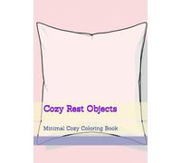 Cozy Rest Objects: Minimal Cozy Coloring Book (Soft Quiet Moments)