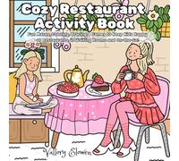 Cozy Restaurant Activity Book: Fun, Cozy and Engaging Games, Coloring Pages, and Puzzles for Kids Ages 3-7 to Stay Entertained During Meals, Travel, ... activities, screen-free fun, ages 3-7)