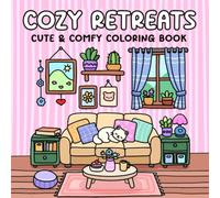 Cozy Retreats Coloring Book: Cute & Comfy Designs for Adults with Adorable Interiors and Cozy Spaces.