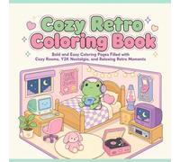 Cozy Retro Coloring Book: Bold and Easy Coloring Pages Filled with Cozy Rooms, Y2K Nostalgia, and Relaxing Retro Moments