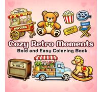 Cozy Retro Moments: Bold and Easy Coloring Book: 50 Cute and Simple Nostalgic Designs for Stress Relief and Relaxation