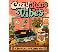 Cozy Retro Vibes: A Bold & Easy Coloring Book for Relaxation: 50 Simple and Stress-Relieving Designs with Thick Lines for Adults and Seniors