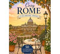 Cozy Rome Coloring Book with 50 Relaxing Illustrations of the Eternal City: Relax with charming cafés, historic landmarks, cozy streets, hidden ... the timeless beauty of Rome. (Cozy Cities)