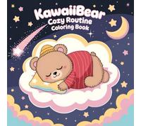 Cozy Routine Kawaii Bears Coloring Book: 50 Cute and Relaxing Chibi Bear Coloring Pages for Kids, Teens & Adults | Pastel Aesthetic, Japanese-Inspired, Cozy Self Care Art (Animal Coloring Books)