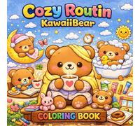 Cozy Routine KawaiiBear Coloring Book: A Cute and Relaxing Coloring Book for Kids with Adorable Bears and Cozy Daily Activities (Cozy coloring book)