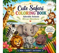 Cozy Safari Animals Coloring Book: 50 Cute African Wildlife Scenes for Relaxation, Mindfulness, Stress Relief & Creative Fun | Perfect for Teens & Adults