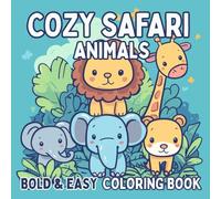 Cozy Safari Animals Coloring Book: Cute, Bold and Easy Designs for Kids & Adults Featuring Fun and Adorable Jungle Animals for Relaxation and Stress Relief