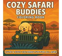 Cozy Safari Buddies Coloring Book: Cute and Relaxing Safari Adventures with Adorable Animals and Friends for Fun and Stress Relief (Cute and Cozy Buddies Coloring Adventures)