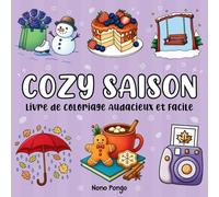 Cozy Saison Livre de Coloriage Audacieux et Facile: Beaux dessins à colorier d’automne et d’hiver, simples, apaisants et anti-stress, pour adultes et adolescents (Moments Cozy des Saisons)