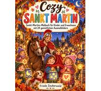 Cozy Sankt Martin: Sankt-Martins-Malbuch für Kinder und Erwachsene mit 24 gemütlichen Ausmalbildern (Cozy Feste & Jahreszeiten)