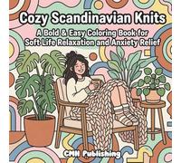 Cozy Scandinavian Knits: A Bold & Easy Coloring Book for Soft Life Relaxation and Anxiety Relief (Cozy Girl Life)