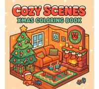 Cozy Scenes: Xmas Coloring Book, Beautiful Winter Moments, Christmas Holiday Season, for Kids, Teens, and Adults