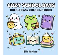 Cozy School Days Coloring Book for Kids & Adults: Cute Classroom Moments, Relaxing Study Vibes & Cozy Fun | Bold & Easy Designs (Cozy School Days Collection)