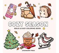 Cozy Season: Bold and Easy Coloring Book for Adults and Teens Featuring Fall, Halloween, and Christmas Designs with Simple Cute Illustrations for Hygge, Stress Relief, and Relaxation