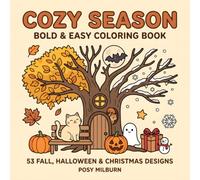Cozy Season: Bold and Easy Coloring Book for Adults and Teens with 53 Cute Fall, Halloween and Christmas Scenes of Woodland Animal Homes in Tree Hollows, Burrows and Pumpkins (Snug Little Coloring)