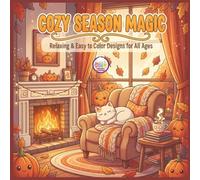 Cozy Season Magic: Cozy Season Magic: Relaxing Autumn and Winter Designs for All Ages | 40 Charming Pages Filled with Cozy, Hygge, and Whimsical Seasonal Magic for Stress Relief and Creative Joy