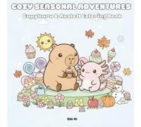 Cozy Seasonal Adventures: Capybara & Axolotl Coloring Book (Cozy Capybara & Axolotl Adventures)