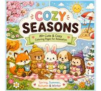 Cozy Seasons: 20+ Cute & Cozy Coloring Pages for Relaxation | A Fun Coloring Book for Kids, Teens & Adults