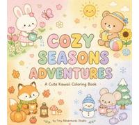 Cozy Seasons Adventures: A Cute Kawaii Coloring Book for Kids & Cozy Coloring Lovers