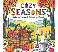 Cozy Seasons: Autumn Harvest Coloring Book: 50 Coloring Pages - Fall Leaves, Pumpkins, Warm Drinks, Cozy Interiors, Harvest Tables and Relaxing Coloring For Adults (Cozy Seasons Coloring Library)