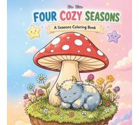 Cozy Seasons: Coloring Book for Adults and Kids Featuring Cute Fluffy Characters and Kawaii Seasonal Scenes for Stress Relief and Relaxation