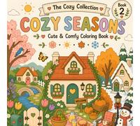Cozy Seasons: Cute & Comfy Coloring Book Featuring Cozy Seasonal Moments, Spring Flowers, Summer Sunshine, Autumn Leaves, Winter Comfort, Relaxation, ... and Stress Relief (The Cozy Collection)
