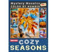 Cozy Seasons Mystery Mosaic Color by Number for Adults and Teens Volume 1: Relaxing Autumn & Winter Themed Coloring Pages for Stress Relief, Mindfulness and Creative Fun