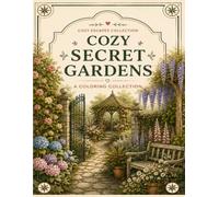 Cozy Secret Gardens: A Coloring Collection (Cozy Escapes)
