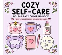 Cozy Self-Care Coloring Book: Bold and Easy Coloring Pages for Adults and Teens: Simple and Cute Autocuidado Objects, Large and Minimalist Designs for Relaxation (8.5 x 8.5 Inches)