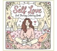 Cozy Self-Love Coloring Book: Relaxing Positive Affirmations and Cute Cozy Designs for Confidence, Mindfulness, and Stress Relief: A Comforting ... Cozy Scenes, and Uplifting Self-Care Pages