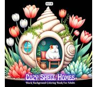Cozy Shell Homes Coloring Book: Relaxing Black Background Pages Featuring Cute Animals in Warm Seaside Rooms and Dreamy Shell Interiors for Adults (Shadow Garden)