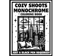 Cozy Shoots Monochrome Coloring Book: 100 High-Quality Monochrome Images for Adults: Cozy Monochrome Moments,Cozy monochrome Landscapes, and Relaxing ... a black marker" (Monochrome Coloring Books)
