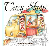 Cozy Shops Coloring Book: Aesthetic Bakery Sanctuary Coloring Pages featuring Cozy Pagesshop Corners and Simple Warm Interior Decor Art for All Ages