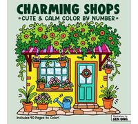 Cozy Shops Cute & Calm Color By Number: Relaxing Flower, Bakery & Bookstore Corners