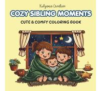 Cozy Sibling Moments: Cute & Comfy Coloring Book for All Ages | Adorable Brother & Sister Scenes for Relaxation, Stress Relief & Creative Fun (Kutzana Cozy Series)