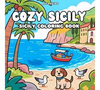 Cozy Sicily Coloring Book: 30 Lovely Landscapes and Cute Animals from the Heart of Italy
