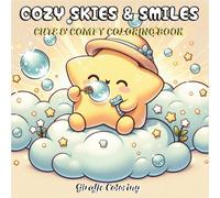 Cozy Skies & Smiles: A Whimsical Coloring Book of Clouds, Stars, Moons, Sunny and Heart Friends: Cozy and cute fantasy coloring scenes featuring ... characters (Cute Whimsical Coloring)