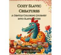 Cozy Slavic Creatures: A Gentle Coloring Journey into Slavic Myths (Slavic Folklore Coloring Collection)