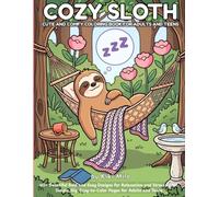 Cozy Sloth Coloring Book for Adults and Teens: 40+ Relaxing Forest Scenes, Cute Designs, and Mindful Stress Relief in a Cozy Cottagecore Style | ... Lovers, Cozy Lifestyle and Slow Living Fans