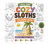 Cozy Sloths Coloring Book: Large Print Coloring Book with 40 Cute and Easy Sloth Designs. Fun to Color, Simple and Cute, Sweet Moments. (CUTE & COZY VIBES COLORING)