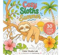 Cozy Sloths Summer: Cute Summer Scenes for Stress Relief & Creativity