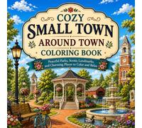 Cozy Small Town: Around Town Coloring Book: Peaceful Parks, Scenic landmarks, and Charming Places to Color and Relax | An Adult Coloring Book for ... and Creative Relaxation (30 Page Studio)