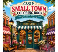 Cozy Small Town Coloring Book: Charming Storefronts and Peaceful Places to Color and Relax Small-Town Scenes for Adults and Teens (30 Page Studio)
