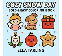 Cozy Snow Day - A Bold & Easy Coloring Book for Kids & Adults: Cute Winter Angels, Pets, Gifts & Holiday Icons to Color (Cozy Christmas Cuties Collection)