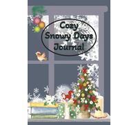 Cozy Snowy Days Journal: A Seasonal Notebook for Reflection, Reading, and Winter Inspiration | 6 X 9 Inches | 140 Pages | Blank