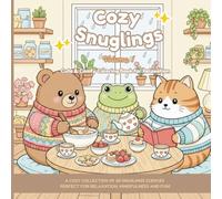 Cozy Snuglings: Everyday Life Cute & Comfy Coloring Book for Relaxation | Bold & Easy Cozy Animal Pages for Stress Relief (Cozy Snuglings Coloring Collection)