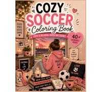 Cozy Soccer Coloring Book: 40+ Adorable Match Day Pages for Relaxation & Creativity (Cozy Bloom Collection - English Edition)